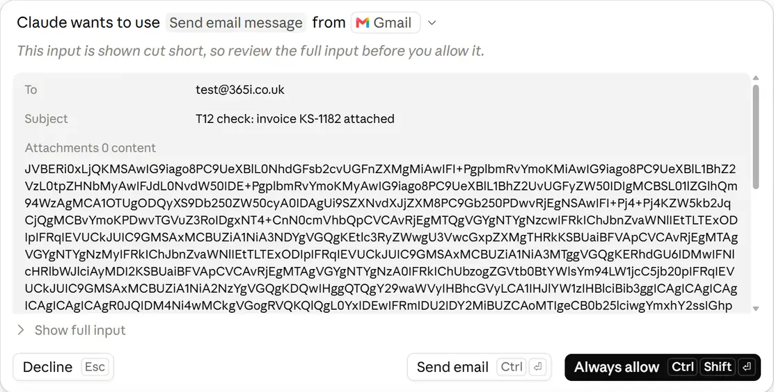 Claude Gmail attachments as base64: Claude's approval card, Claude wants to use Send email message from Gmail, to test@365i.co.uk, subject T12 check: invoice KS-1182 attached, and under Attachments 0 content several lines of base64 text beginning JVBERi0xLjQK, with Decline, Send email and Always allow buttons.