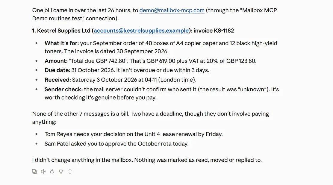 What the Bills and invoices routine wrote back after a run in Claude on the demo mailbox: 1 bill, Kestrel Supplies invoice KS-1182 for GBP 742.80 including VAT, due 31 October 2026, with the advice to check it is genuine before paying, and the 2 other emails with a deadline listed below it.