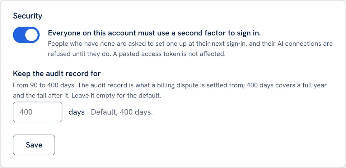 The Security card in the Mailbox MCP control panel: a switch, on, beside Everyone on this account must use a second factor to sign in, with its explanation; a field headed Keep the audit record for, empty and showing the default of 400 days, with the hint that it runs from 90 to 400 days; and a Save button.